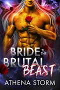 Bride to the Brutal Beast: A SciFi Romance by Athena Storm