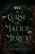 A Curse of Malice & Mercy (Courts of Malice #1) by Miranda Joy