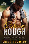 Riding Rough: Rugged Mountain MC by Khloe Summers