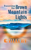 Traversing the Brown Mountain Lights by CC Tillery