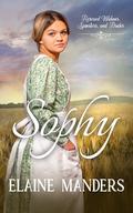 Sophy (Rescued Widows, Spinsters, and Brides #1) by Elaine Manders