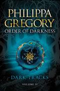 Dark Tracks (Order of Darkness #4) by Philippa Gregory