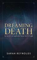 Dreaming Death (The House of Marchese Saga #3) by Sarah Reynolds