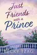 Just Friends With a Prince (Just Love #1) by Becky Tzag