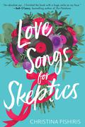 Love Songs for Skeptics by Christina Pishiris