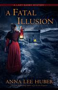 A Fatal Illusion by Anna Lee Huber
