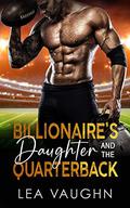 Billionaire's Daughter and the Quarterback by Lea Vaughn