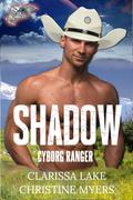 Shadow Cyborg Ranger (Cyborg Rangers #6) by Clarissa Lake