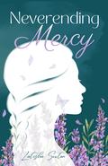 Neverending Mercy (Lavender Falls #1) by Latisha Sexton