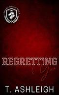 Regretting You (Lionheart Academy #3) by T. Ashleigh