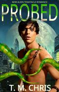 Probed: M/M Alien Tentacle Romance by T.M. Chris