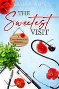 The Sweetest Visit: a sweet, small town romance (Three Sisters Cafe #7) by Laura Ann