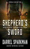 Shepherd's Sword: An Apocalyptic Thriller (Apocalypse Chronicles #4) by Darrel Sparkman