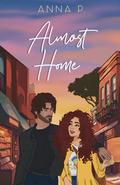 Almost Home by Anna P.