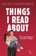 Things I Read About: A Grumpy Bodyguard Romantic Comedy by Kelsey Humphreys