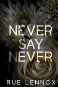 Never Say Never by Rue Lennox
