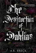 The Destruction of Dahlias by A.R. Breck