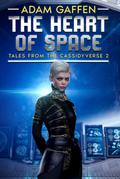 The Heart of Space: Tales from the Cassidyverse 2 by Adam Gaffen