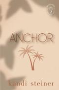 Anchor by Kandi Steiner