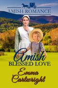 Amish Blessed Love: Amish Romance by Emma Cartwright
