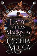 The Lady of Clan MacKinlay by Cecelia Mecca