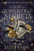 Court of Serpents and Secrets (The Shadow Bound Queen #4) by Eliza Raine