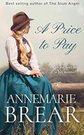 A Price to Pay: An unforgettable historical saga by AnneMarie Brear
