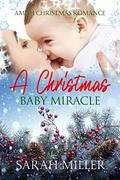 A Christmas Baby Miracle by Sarah Miller