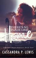 There's No Place Like Home (Jefferson Ranch Romance #4) by Cassandra P. Lewis