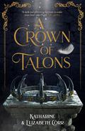 A Crown of Talons by Katharine Corr, Elizabeth Corr