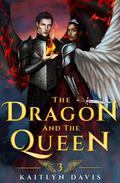 The Dragon and the Queen (The Raven and the Dove #3) by Kaitlyn Davis