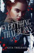 Everything That Burns (Enchantée #2) by Gita Trelease