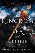 Kingdom of Sea and Stone (Crown of Coral and Pearl #2) by Mara Rutherford