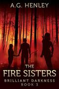 The Fire Sisters by A.G. Henley