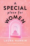 A Special Place for Women by Laura Hankin