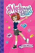Mackenzie Blue (Mackenzie Blue #1) by Tina Wells