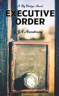 Executive Order by JA Armstrong