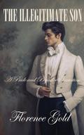 The Illegitimate Son: A Pride and Prejudice Variation by Florence Gold