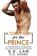 A Curvy Girl for the Prince: A Forbidden Royal Romance by S.C. Adams