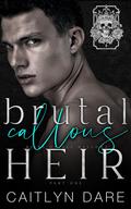 Brutal Callous Heir by Caitlyn Dare