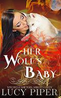 Her Wolf's Baby: A Secret Baby Romance (Witches & Shifters: Abbott Coven #2) by Lucy Piper