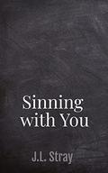 Sinning with You by J.L. Stray