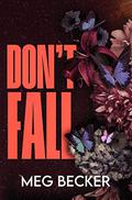 Don't Fall by Meg Becker