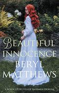 Beautiful Innocence: The heart-warming Victorian saga of triumph over adversity by Beryl Matthews