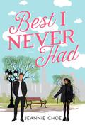 Best I Never Had by Jeannie Choe