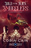 Sold to the Alien Smugglers by Corin Cain