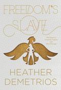 Freedom's Slave (Dark Caravan Cycle #3) by Heather Demetrios