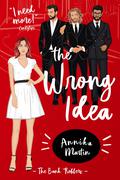 The Wrong Idea (Taken Hostage by Kinky Bank Robbers #2) by Annika Martin