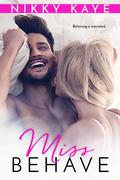 Miss Behave by Nikky Kaye