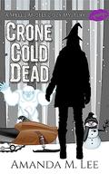 Crone Cold Dead by Amanda M. Lee